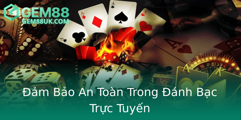 Đảm Bảo An Toàn Trong Đánh Bạc Trực Tuyến