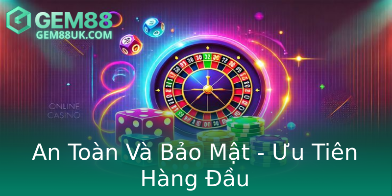 An Toàn Và Bảo Mật - Ưu Tiên Hàng Đầu An Toàn Và Bảo Mật - Ưu Tiên Hàng Đầu