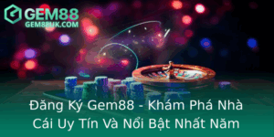 Ang Ky Gem88 Kham Pha Nha Cai Uy Tin Va Noi Bat Nhat Nam 2025