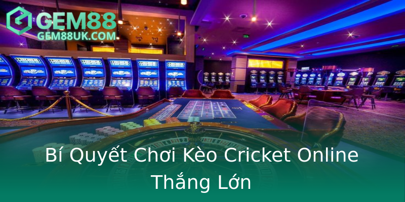 Bí Quyết Chơi Kèo Cricket Online Thắng Lớn Bí Quyết Chơi Kèo Cricket Online Thắng Lớn