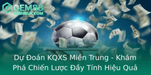 Du Oan Kqxs Mien Trung Kham Pha Chien Luoc Ay Tinh Hieu Qua