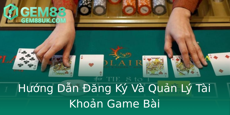 Hướng Dẫn Đăng Ký Và Quản Lý Tài Khoản Game Bài Hướng Dẫn Đăng Ký Và Quản Lý Tài Khoản Game Bài