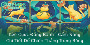 Keo Cuoc Ong Banh Cam Nang Chi Tiet E Chien Thang Trong Bong A