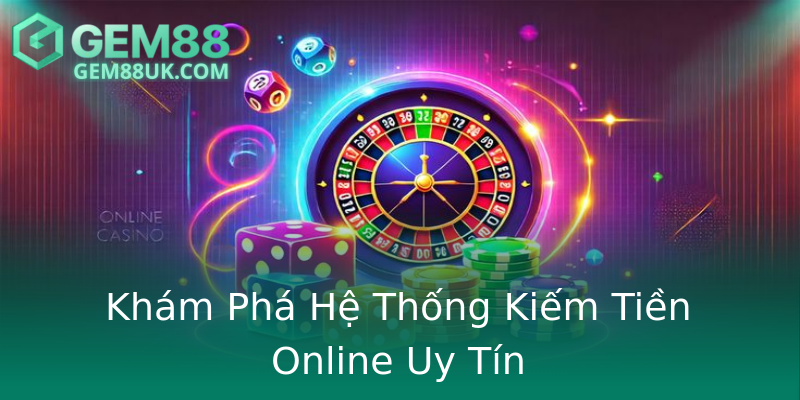 Khám Phá Hệ Thống Kiếm Tiền Online Uy Tín Khám Phá Hệ Thống Kiếm Tiền Online Uy Tín