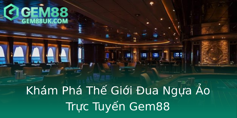 Khám Phá Thế Giới Đua Ngựa Ảo Trực Tuyến Gem88