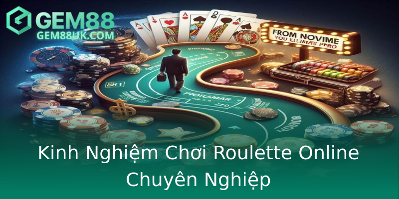 Kinh Nghiệm Chơi Roulette Online Chuyên Nghiệp