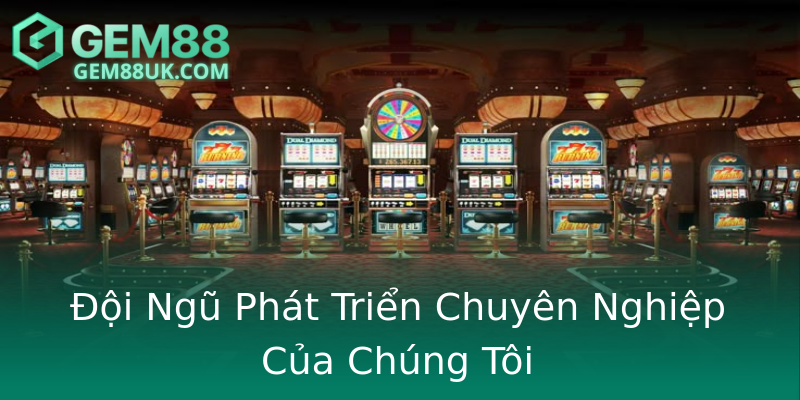 Đội Ngũ Phát Triển Chuyên Nghiệp Của Chúng Tôi Đội Ngũ Phát Triển Chuyên Nghiệp Của Chúng Tôi