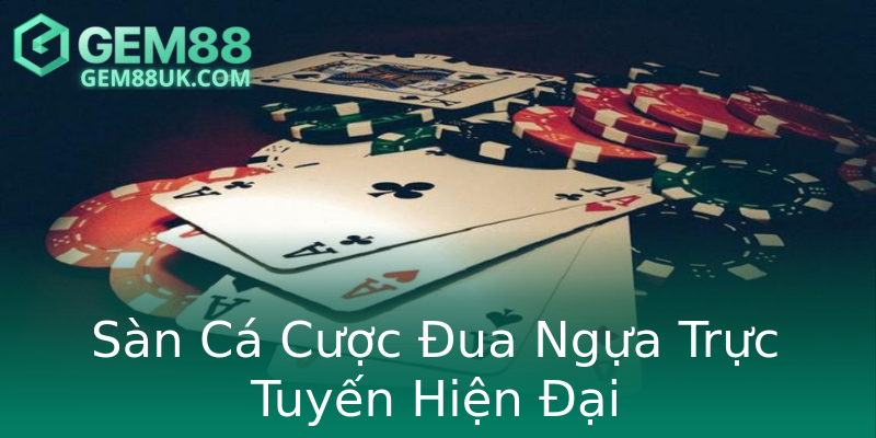 Sàn Cá Cược Đua Ngựa Trực Tuyến Hiện Đại Sàn Cá Cược Đua Ngựa Trực Tuyến Hiện Đại