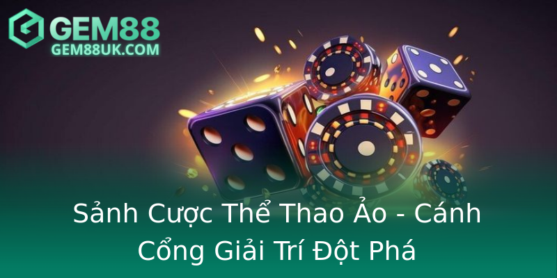 Sảnh Cược Thể Thao Ảo - Cánh Cổng Giải Trí Đột Phá Sảnh Cược Thể Thao Ảo - Cánh Cổng Giải Trí Đột Phá