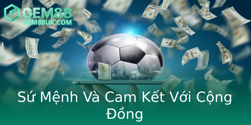 Sứ Mệnh Và Cam Kết Với Cộng Đồng Sứ Mệnh Và Cam Kết Với Cộng Đồng