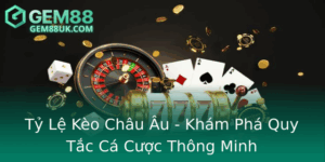 Ty Le Keo Chau Au Kham Pha Quy Tac Ca Cuoc Thong Minh