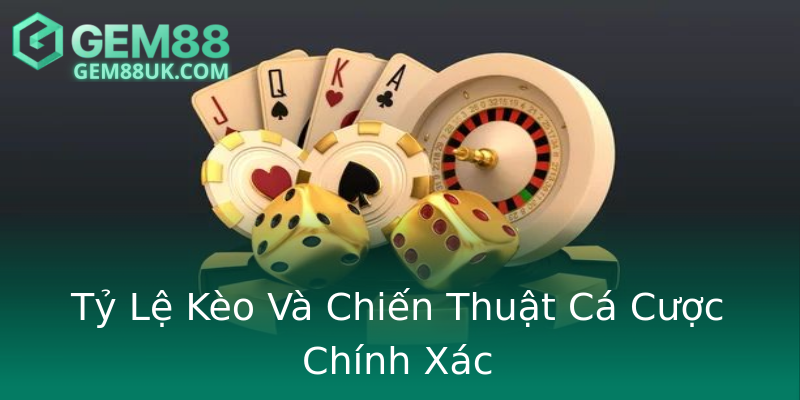 Tỷ Lệ Kèo Và Chiến Thuật Cá Cược Chính Xác Tỷ Lệ Kèo Và Chiến Thuật Cá Cược Chính Xác